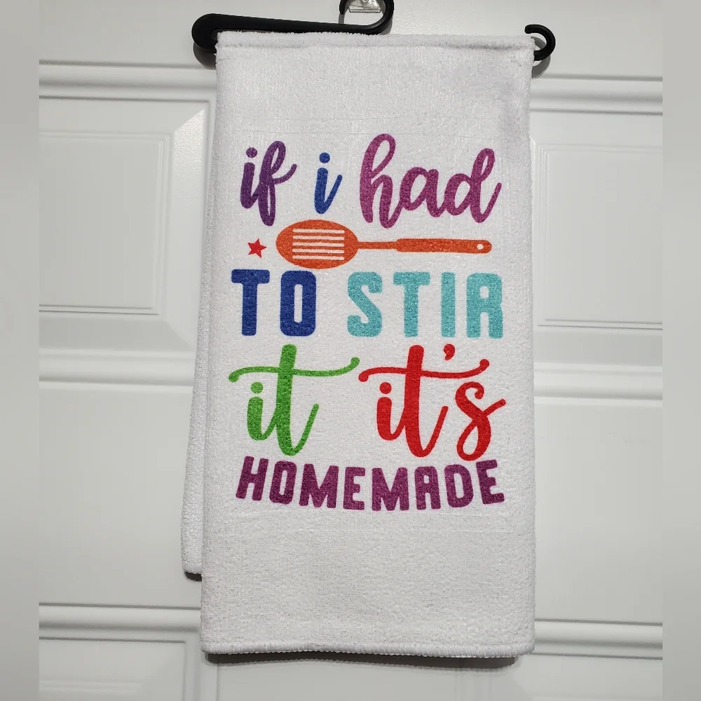 if I had to stir it it's homemade Tea Towel